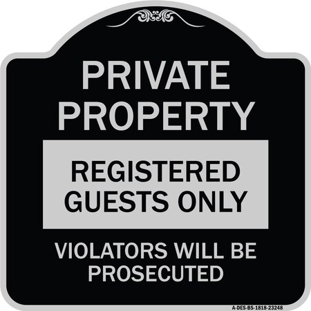 Signmission Private Property Registered Guests Violators Will Be Prosecuted Aluminum Sign, 18" H, BS-1818-23248 A-DES-BS-1818-23248